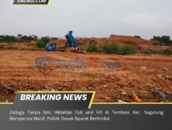Diduga Tanpa Izin, Aktivitas Cut and Fill di Tembesi Sagulung Beroperasi Masif, Publik Desak Aparat Bertindak
