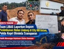 Team LIBAS Laporkan Dugaan Penimbunan Hutan Lindung di City Hill Batam, Polda Kepri Diminta Transparan